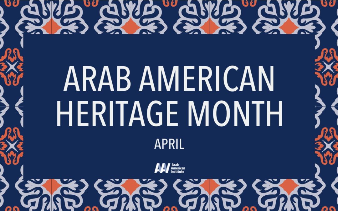 Celebrating Arab American Heritage Month