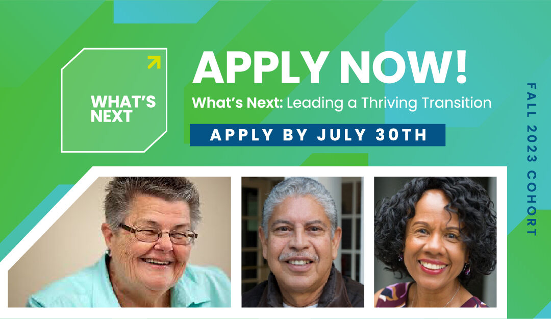 Prepare for the Future with What’s Next: Leading a Thriving Transition Fall 2023 Cohort