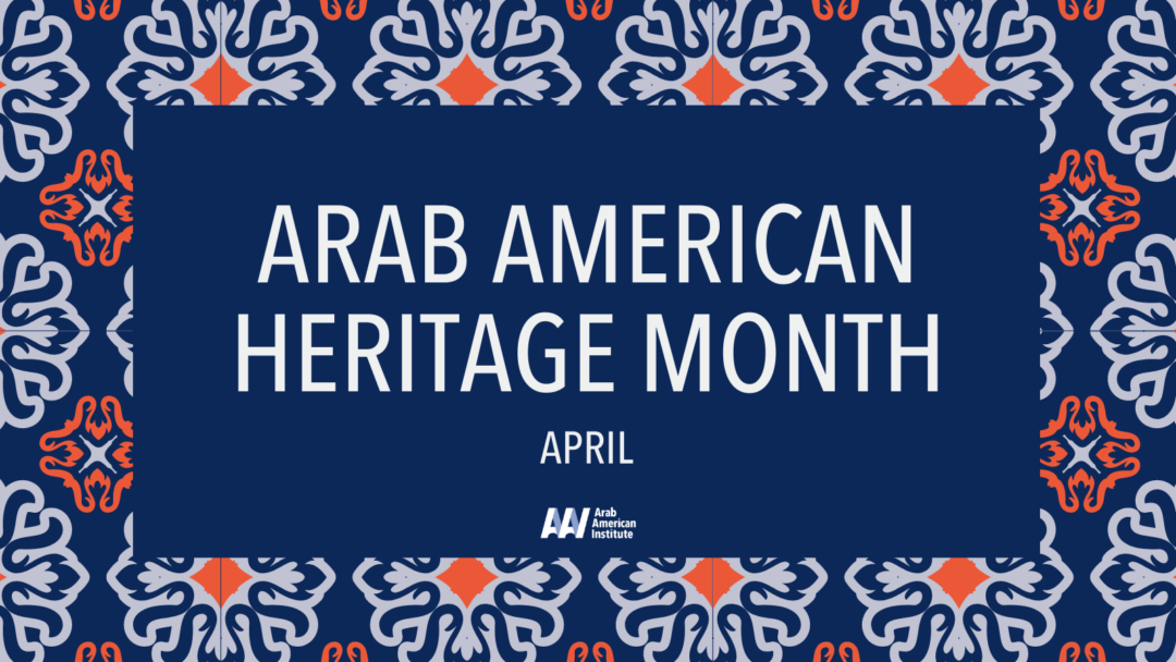 Honoring Arab American Heritage Month