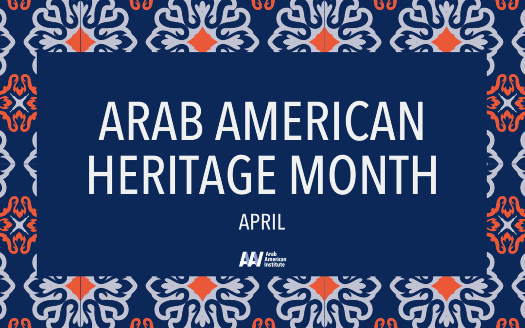Honoring Arab American Heritage Month