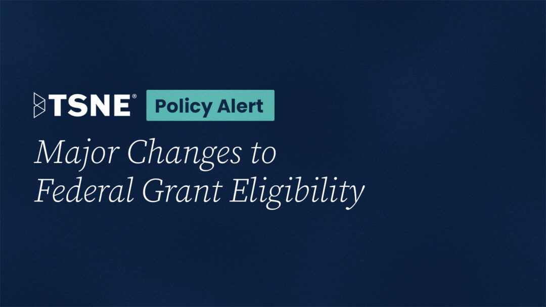 Policy Alert: Major Changes to Federal Grant Eligibility