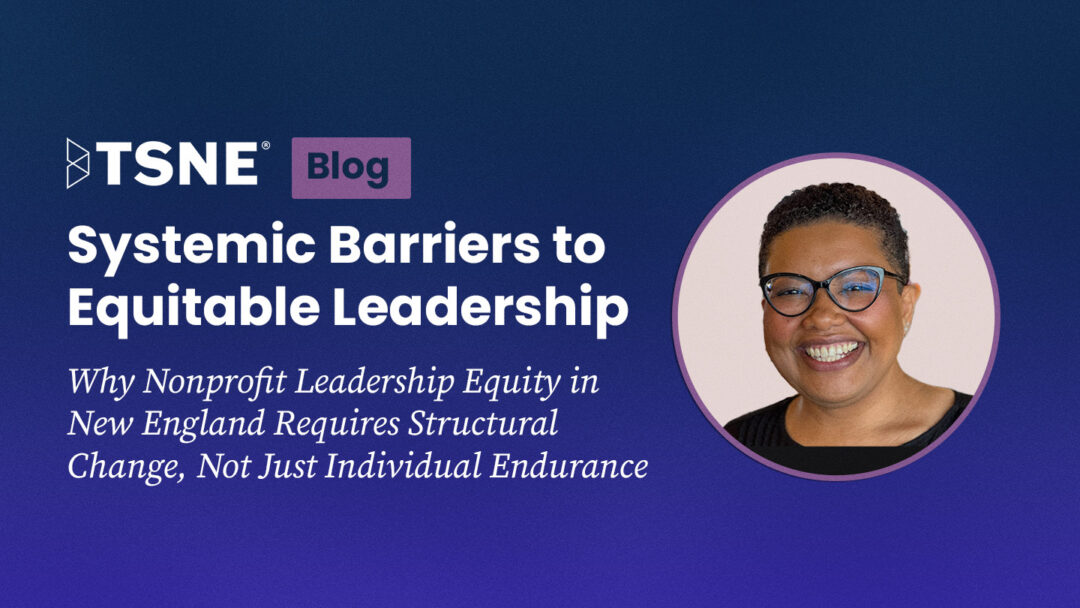 Systemic Barriers to Equitable Leadership: Why Nonprofit Leadership Equity in New England Requires Structural Change, Not Just Individual Endurance
