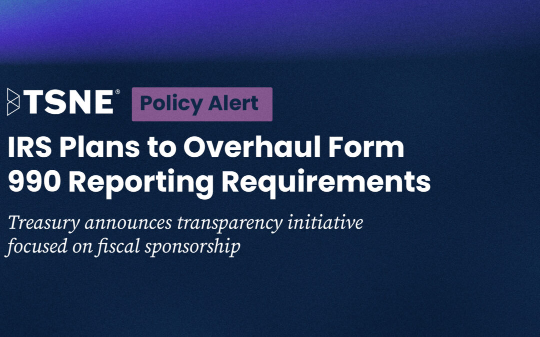 Policy Alert: IRS Plans to Overhaul Form 990 Reporting Requirements