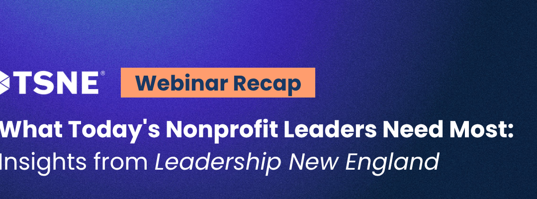 What Today’s Nonprofit Leaders Need Most: Insights from Leadership New England  