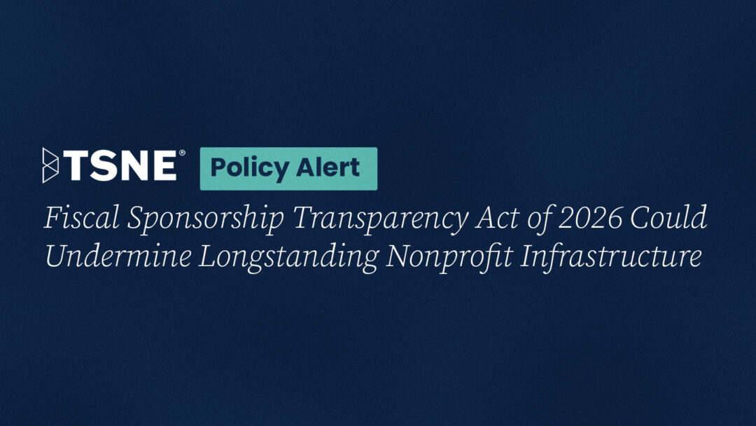 Policy Alert: Fiscal Sponsorship Transparency Act of 2026 Could Undermine Longstanding Nonprofit Infrastructure