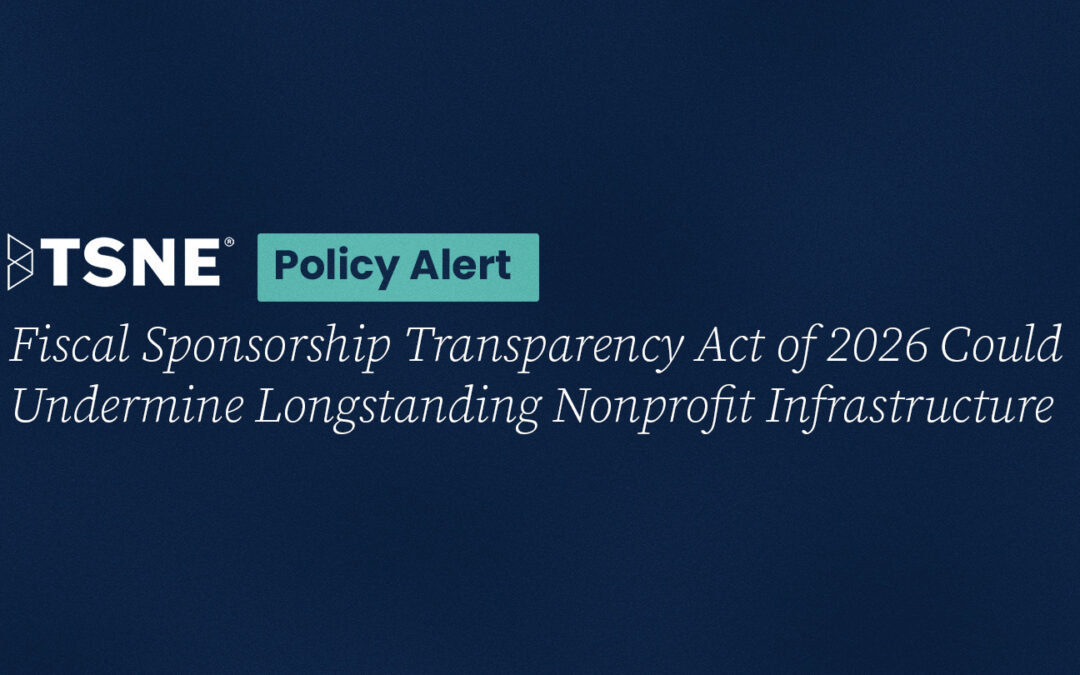 Policy Alert: Fiscal Sponsorship Transparency Act of 2026 Could Undermine Longstanding Nonprofit Infrastructure